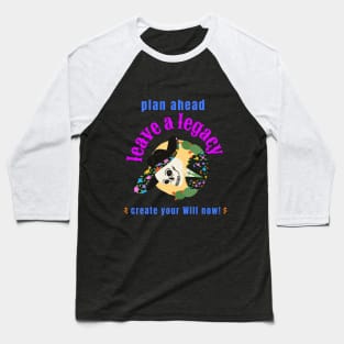 plan ahead, leave a legacy: create your Will now! Baseball T-Shirt